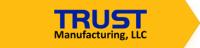 Trust Manufacturing, LLC